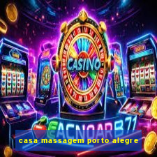 casa massagem porto alegre